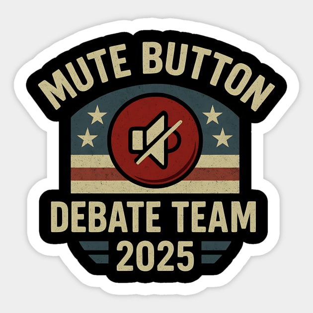 Mute Button Debate Team 2025 Funny Political Retro Design Sticker by ArtistTee ⭐⭐⭐⭐⭐